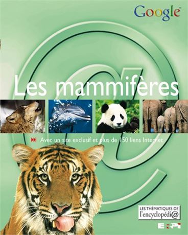 Les Mammifères encyclopédie thématique